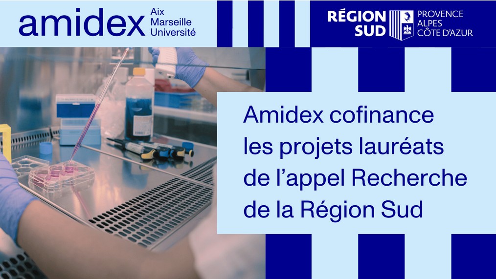 Amidex cofinance les projets de l&rsquo;appel Sud Recherche & Attractivité de la Région Sud