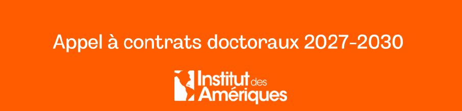 Appel à contrats doctoraux 2027-2030 Instituts des Amériques